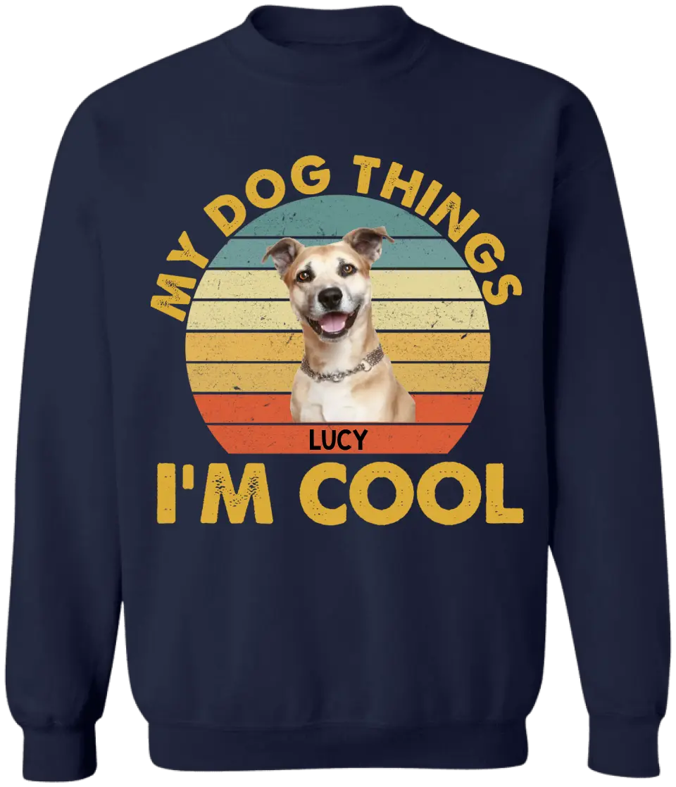My Dog Things I’m Cool - Personalized T-Shirt, Gift For Dog Lover