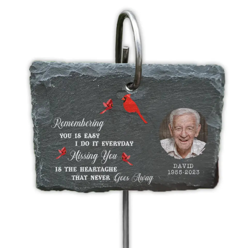 Remembering You Is Easy I Do It Everyday Missing You Is The Heartache That Never Goes Away - Personalized Garden Slate - GS50