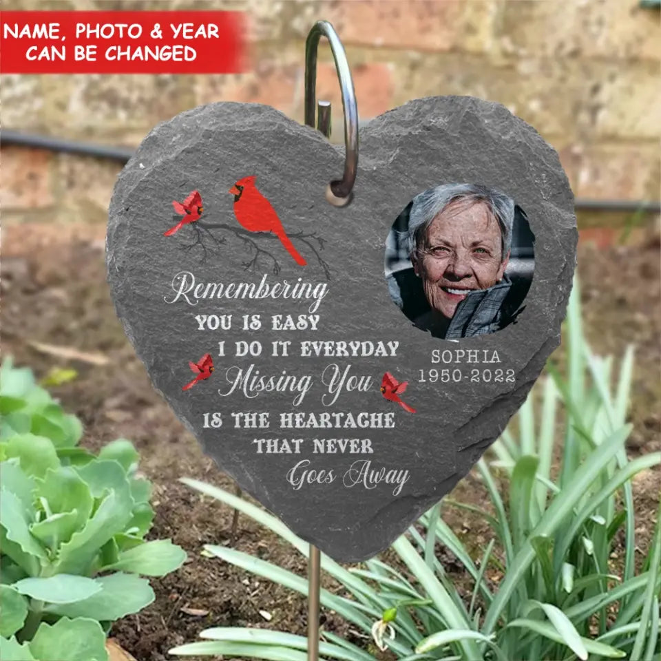 Remembering You Is Easy I Do It Everyday Missing You Is The Heartache That Never Goes Away - Personalized Garden Slate - GS50