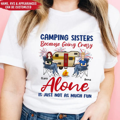 Camping Sister Because Going Crazy Alone Is Just Not As Much Fun - Personalized T-Shirt, 4th Of July Camping T-Shirt, Gift For Camping Lovers