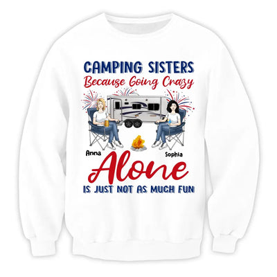 Camping Sister Because Going Crazy Alone Is Just Not As Much Fun - Personalized T-Shirt, 4th Of July Camping T-Shirt, Gift For Camping Lovers