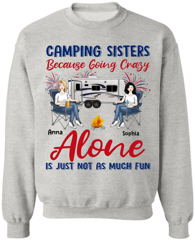 Camping Sister Because Going Crazy Alone Is Just Not As Much Fun - Personalized T-Shirt, 4th Of July Camping T-Shirt, Gift For Camping Lovers