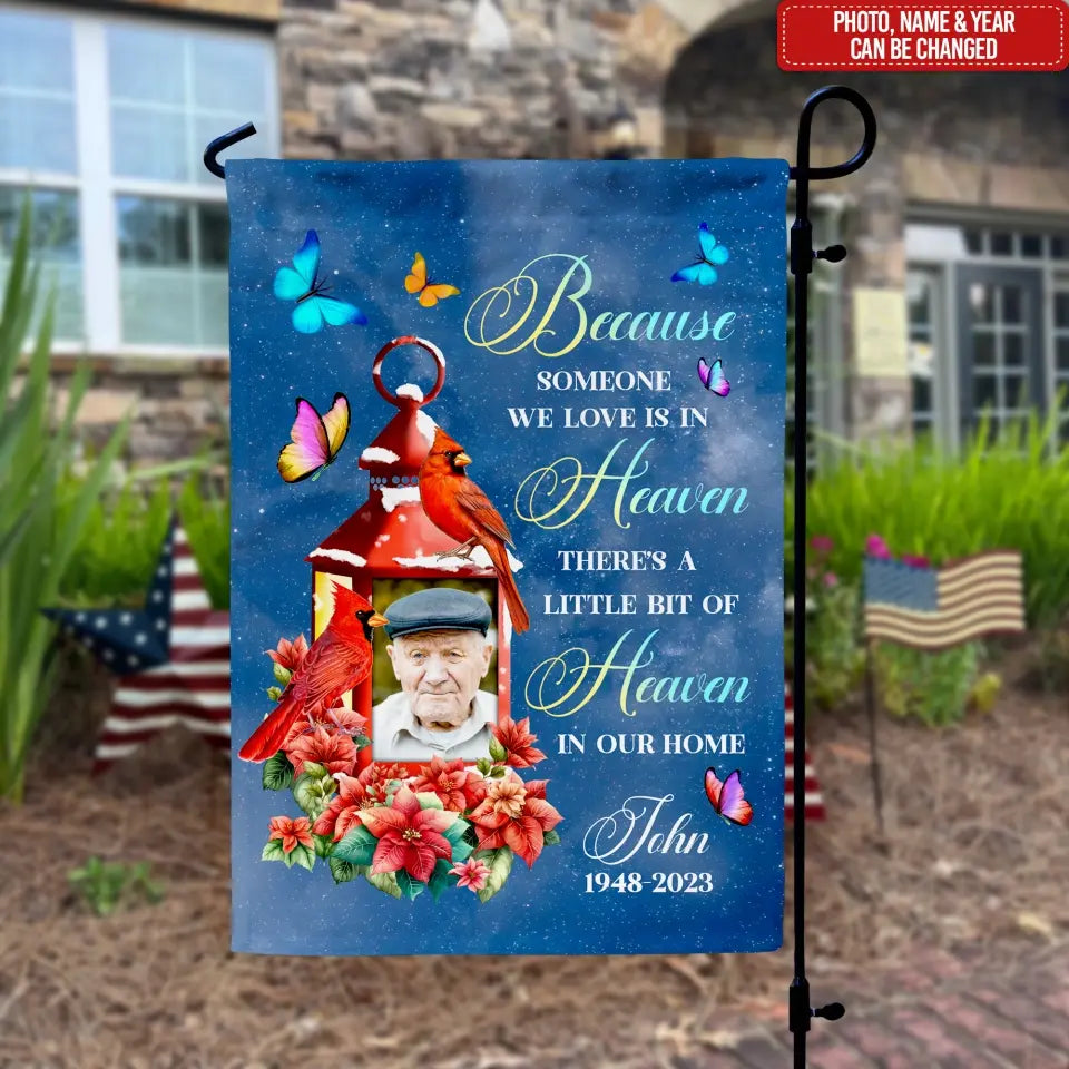 Because Someone We Love Is In Heaven There’s A Little Bit Of Heaven In Our Home - Personalized Garden Flag
