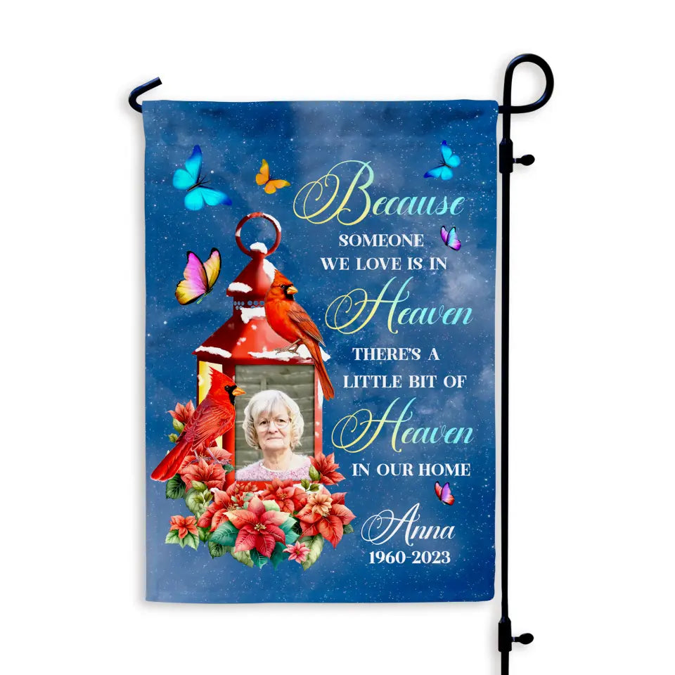 Because Someone We Love Is In Heaven There’s A Little Bit Of Heaven In Our Home - Personalized Garden Flag