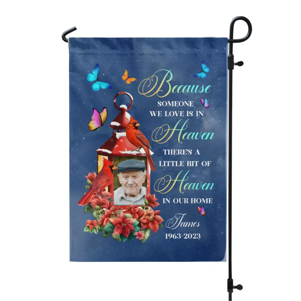 Because Someone We Love Is In Heaven There’s A Little Bit Of Heaven In Our Home - Personalized Garden Flag