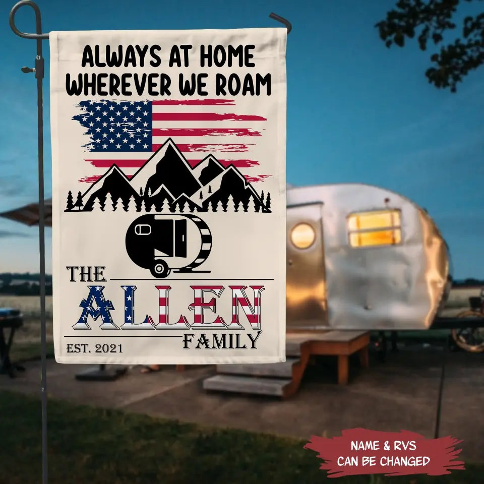 Always At Home Wherever We Roam - Personalized Garden Flag, Camping Gifts For Campground, Camper