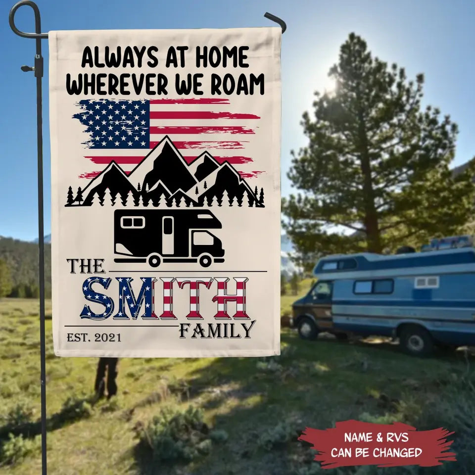 Always At Home Wherever We Roam - Personalized Garden Flag, Camping Gifts For Campground, Camper