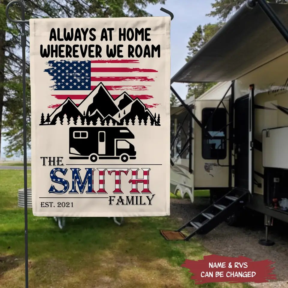 Always At Home Wherever We Roam - Personalized Garden Flag, Camping Gifts For Campground, Camper