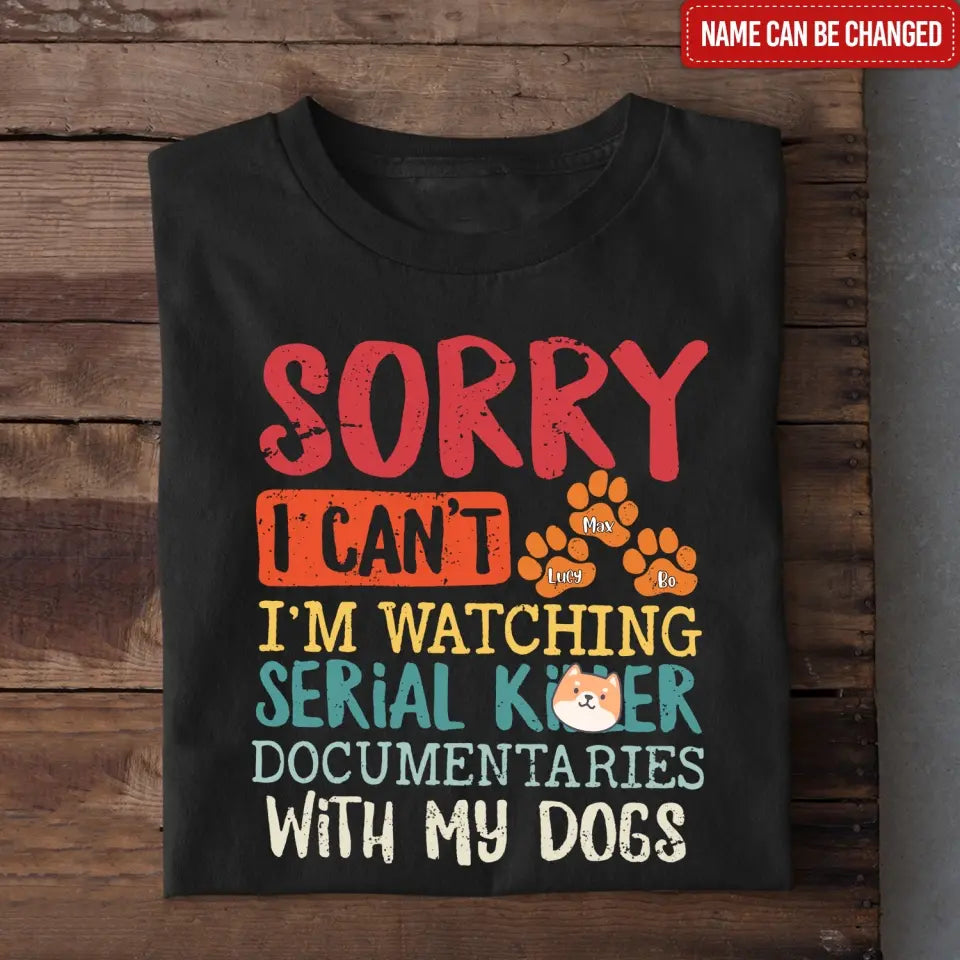 I'm Watching Serial Killer Documentary With My Dog - Personalized T-Shirt