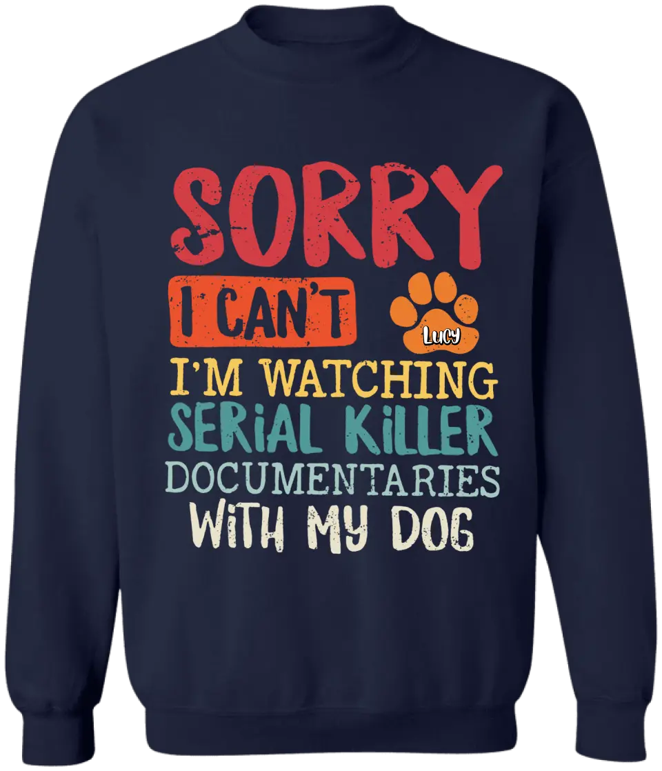 I'm Watching Serial Killer Documentary With My Dog - Personalized T-Shirt