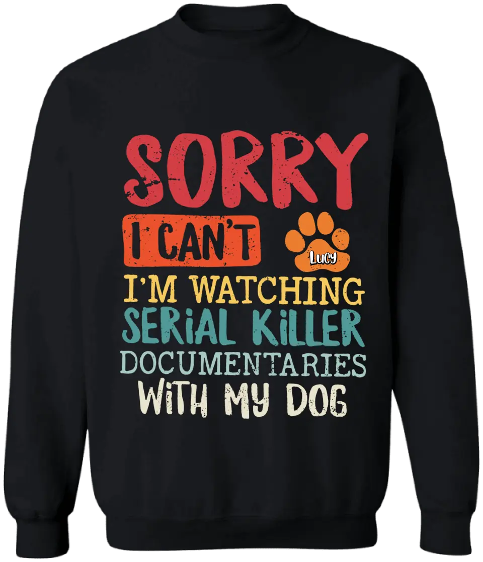 I'm Watching Serial Killer Documentary With My Dog - Personalized T-Shirt