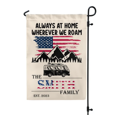 Always At Home Wherever We Roam - Personalized Garden Flag, Camping Gifts For Campground, Camper