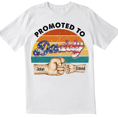 4th Of July Promoted to Daddy - Personalized T-shirt, Baby Shower Gift For New Dad, Independence Day Gift For Daddy