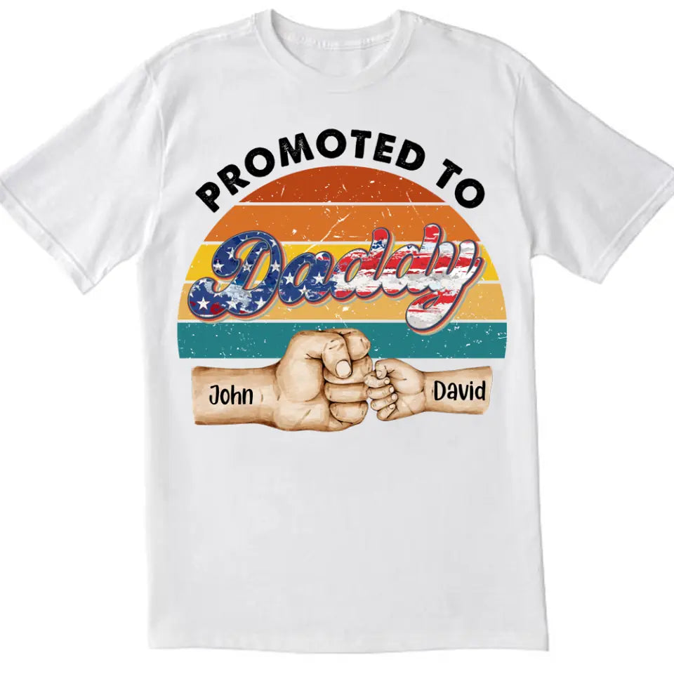 4th Of July Promoted to Daddy - Personalized T-shirt, Baby Shower Gift For New Dad, Independence Day Gift For Daddy