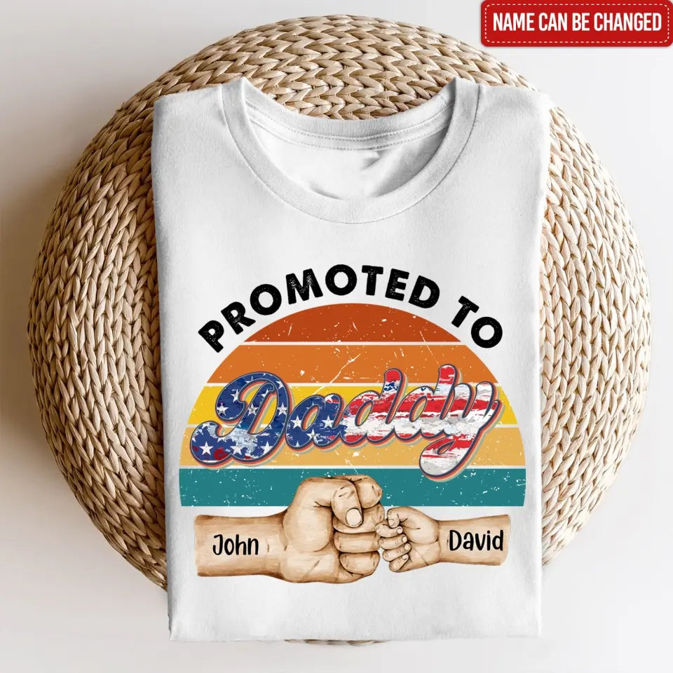4th Of July Promoted to Daddy - Personalized T-shirt, Baby Shower Gift For New Dad, Independence Day Gift For Daddy
