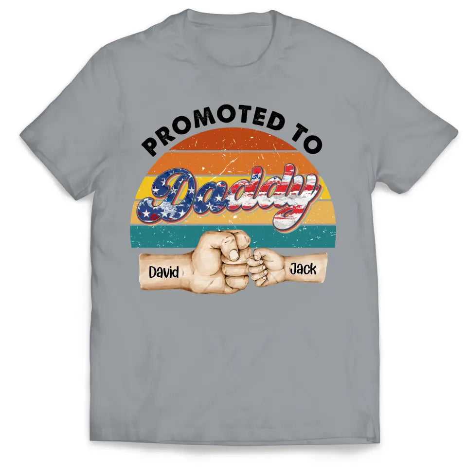 4th Of July Promoted to Daddy - Personalized T-shirt, Baby Shower Gift For New Dad, Independence Day Gift For Daddy