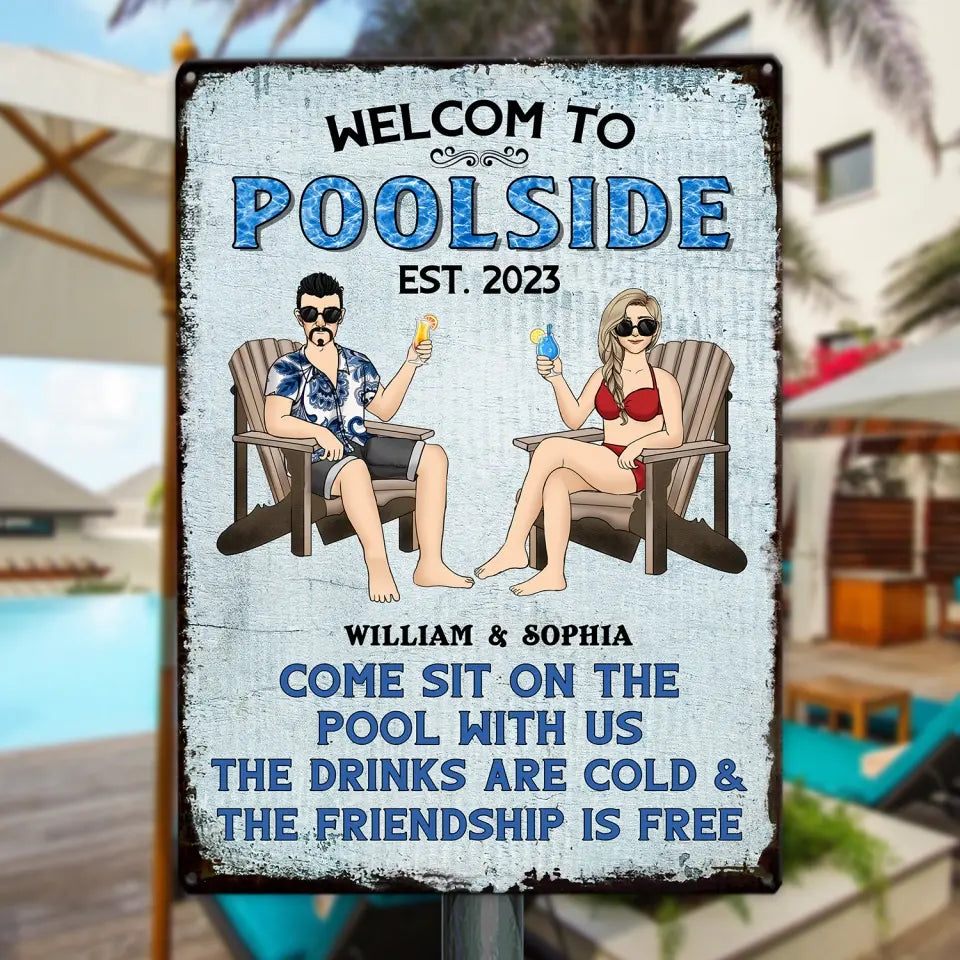 Welcome To PoolSide Come Sit On The Pool With Us - Personalized Metal Sign