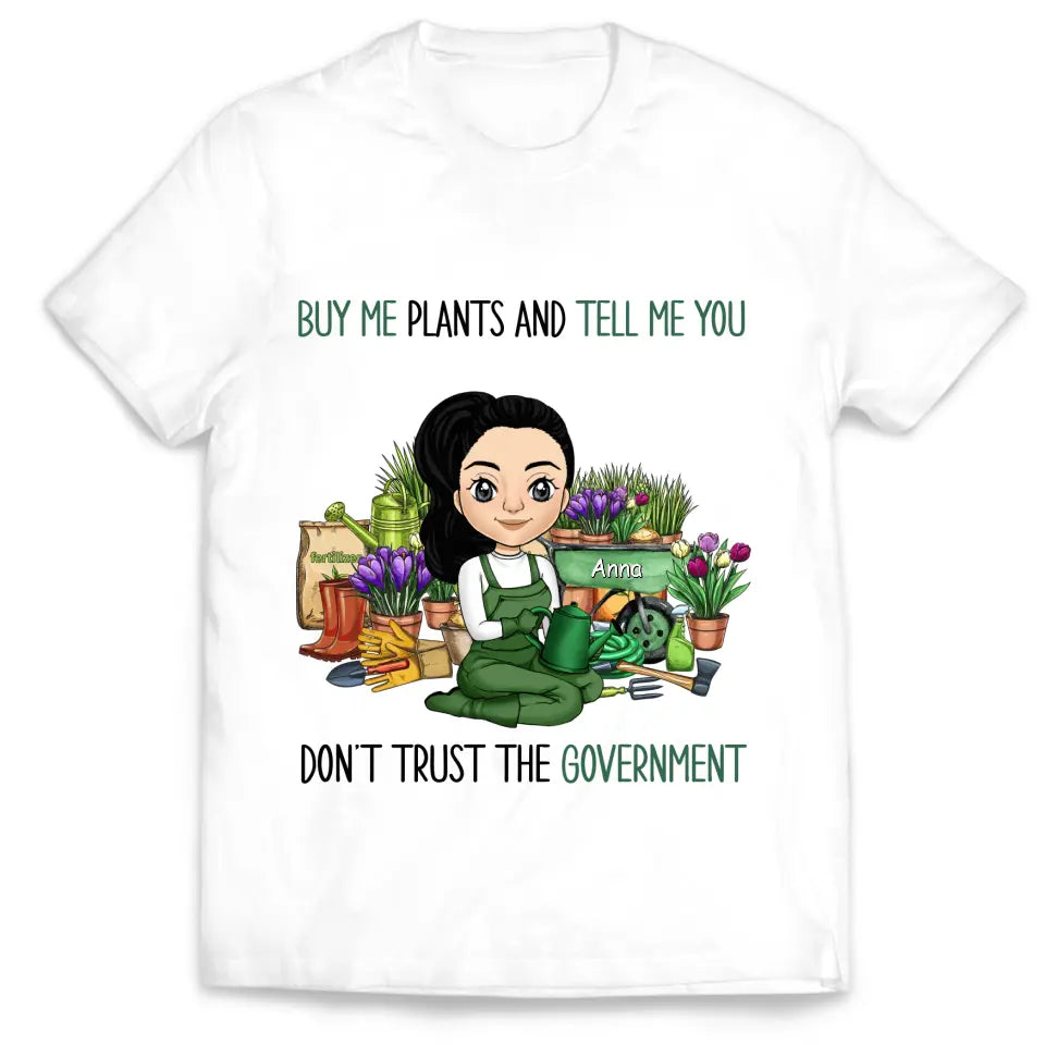 Buy Me Plants And Tell Me You Don't Trust The Government - Personalized T-shirt