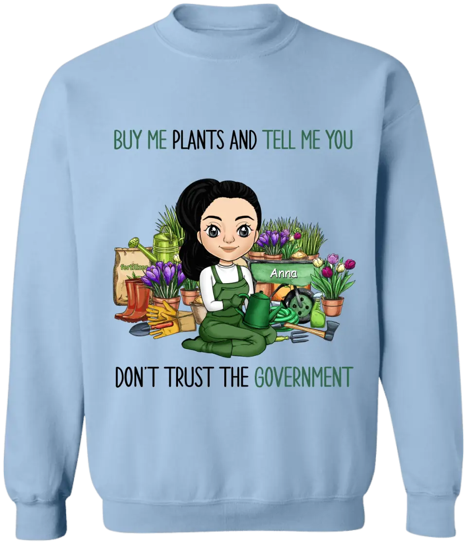 Buy Me Plants And Tell Me You Don't Trust The Government - Personalized T-shirt