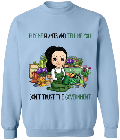 Buy Me Plants And Tell Me You Don't Trust The Government - Personalized T-shirt