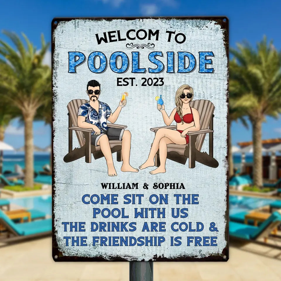 Welcome To PoolSide Come Sit On The Pool With Us - Personalized Metal Sign