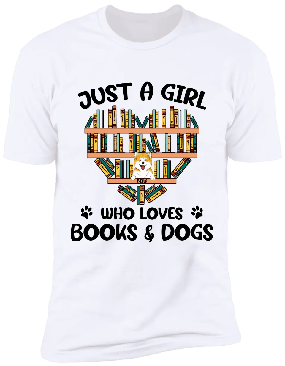 Just A Girl Who Loves Books And Dogs, Customized Up To 5 Dogs - Personalized T-shirt