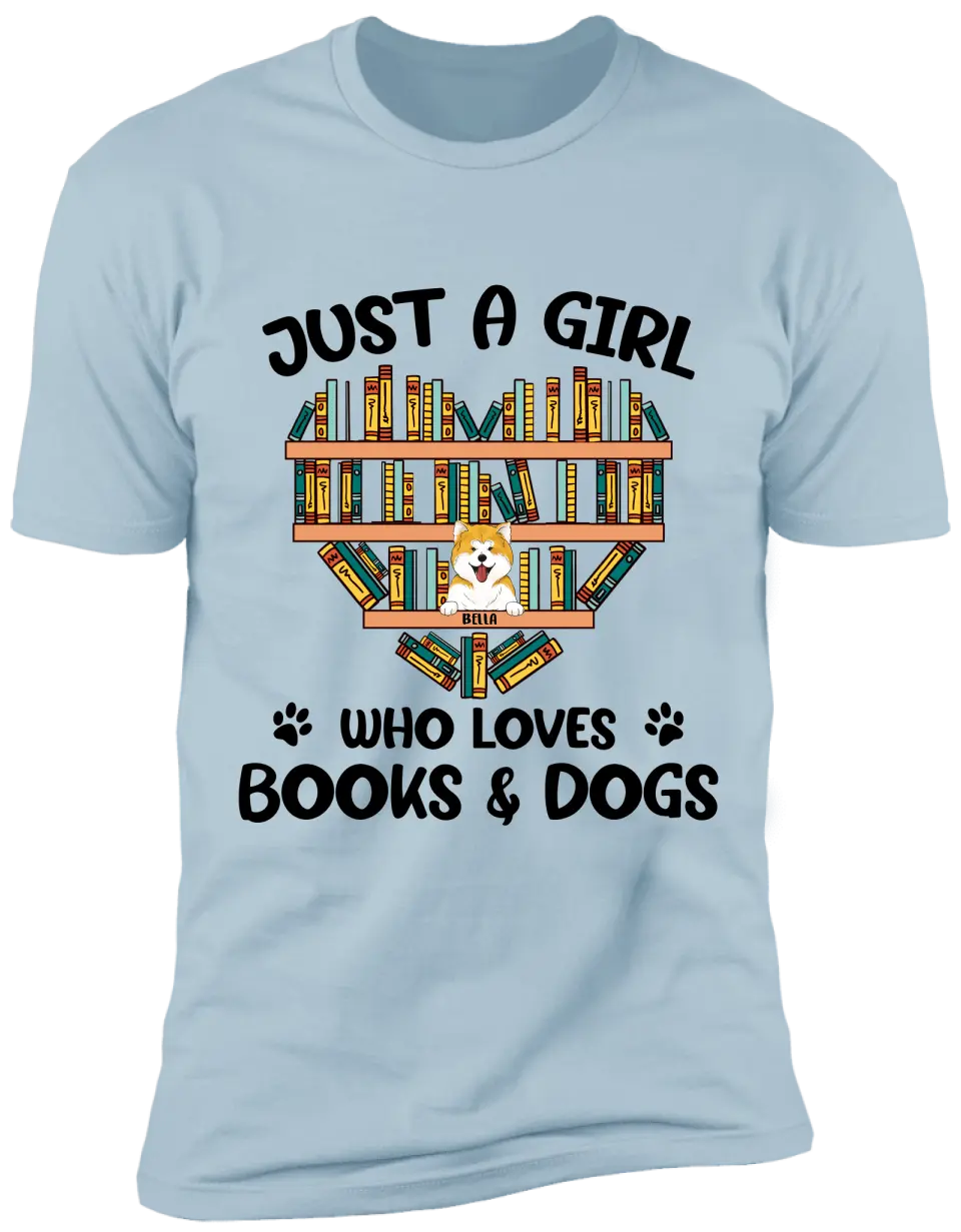 Just A Girl Who Loves Books And Dogs, Customized Up To 5 Dogs - Personalized T-shirt