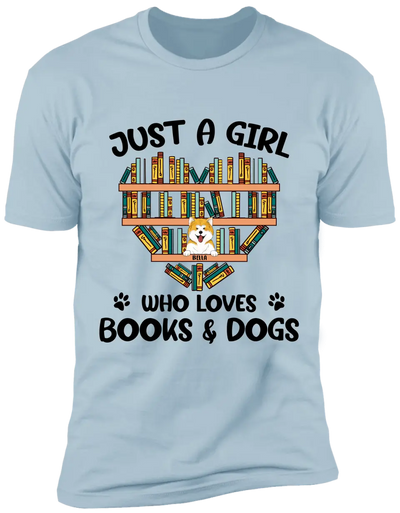 Just A Girl Who Loves Books And Dogs, Customized Up To 5 Dogs - Personalized T-shirt