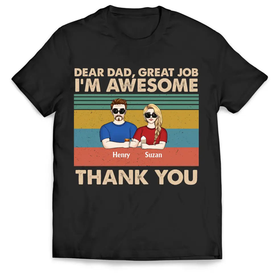 Dear Dad Great Job We're Awesome - Personalized T-Shirt, Happy Father's Day