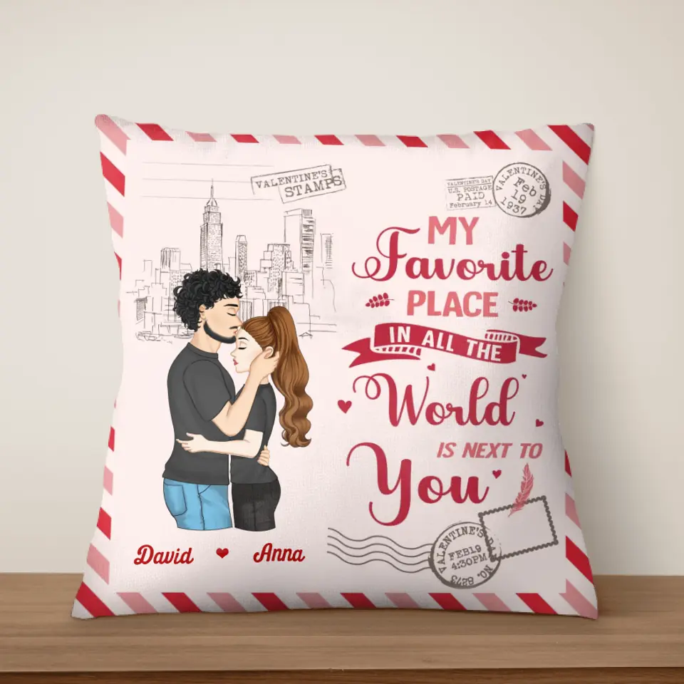 My Favorite Place In All The World Is Next To You - Personalized Pillow, Gift For Valentine, Gift For Couple