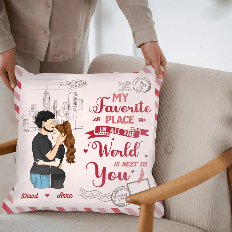 My Favorite Place In All The World Is Next To You - Personalized Pillow, Gift For Valentine, Gift For Couple