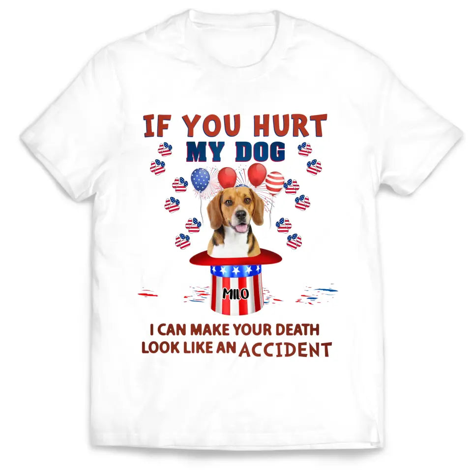 If You Hurt My Dog 4th Of July - Personalized T-shirt, Independence Day Gift For Dog Lovers