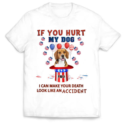 If You Hurt My Dog 4th Of July - Personalized T-shirt, Independence Day Gift For Dog Lovers