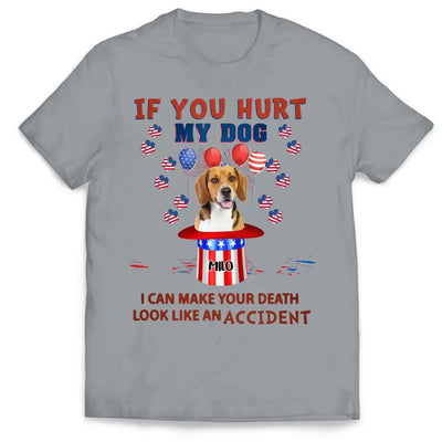 If You Hurt My Dog 4th Of July - Personalized T-shirt, Independence Day Gift For Dog Lovers