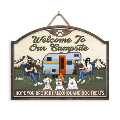 Welcome To Our Campsite Hope you Brought Alcohol And Dog Treats - Personalized Wood Sign