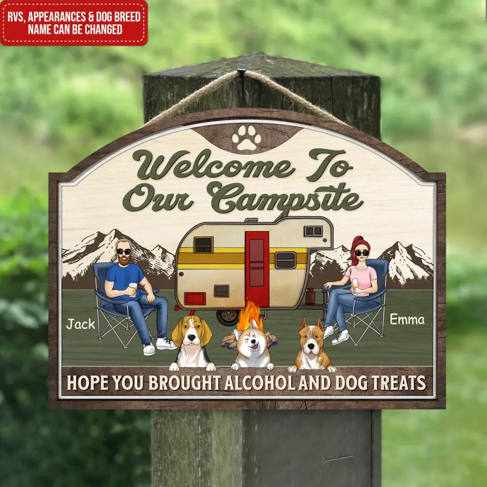 Welcome To Our Campsite Hope you Brought Alcohol And Dog Treats - Personalized Wood Sign