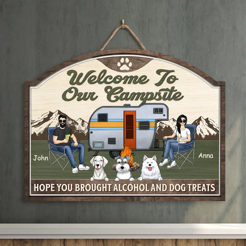 Welcome To Our Campsite Hope you Brought Alcohol And Dog Treats - Personalized Wood Sign