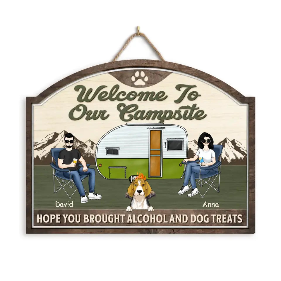 Welcome To Our Campsite Hope you Brought Alcohol And Dog Treats - Personalized Wood Sign