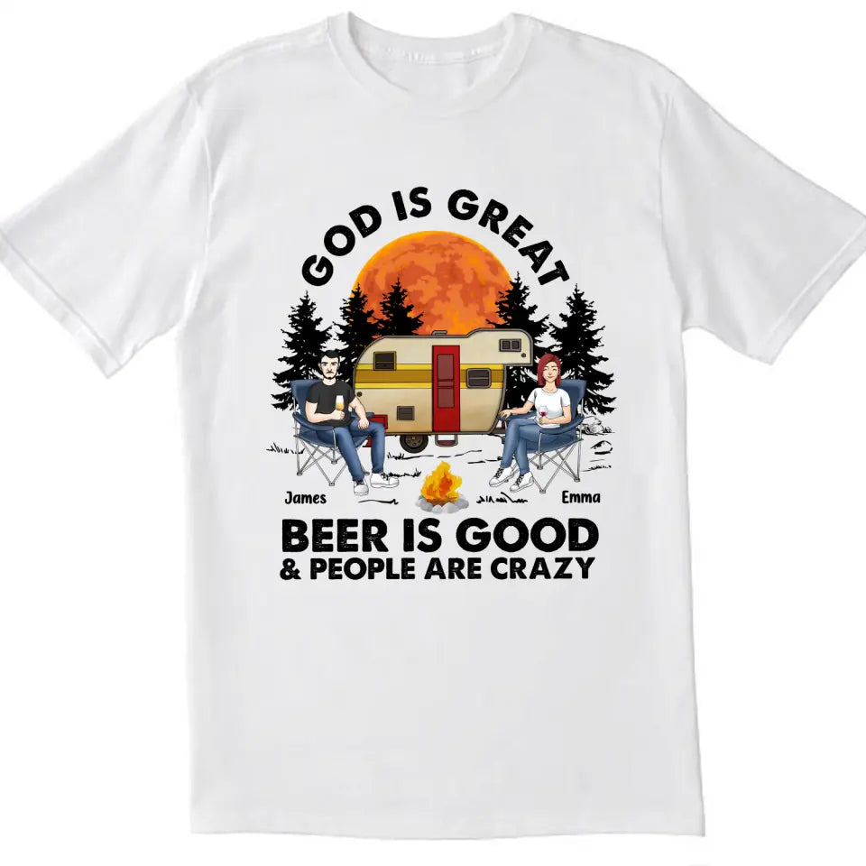God Is Great Beer Is Good People Are Crazy - Personalized T-Shirt, Camping T-Shirt, Gift For Camping Lovers