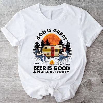 God Is Great Beer Is Good People Are Crazy - Personalized T-Shirt, Camping T-Shirt, Gift For Camping Lovers
