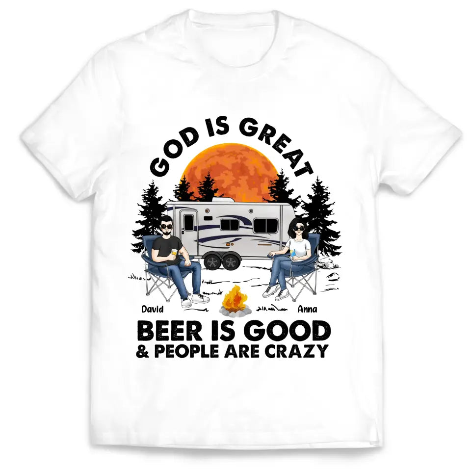 God Is Great Beer Is Good People Are Crazy - Personalized T-Shirt, Camping T-Shirt, Gift For Camping Lovers