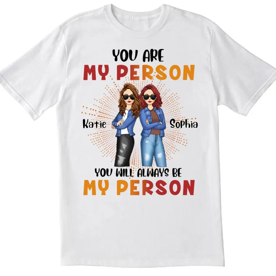You Are My Person You Will Always Be My Person - Personalized T-Shirt, Gift For 4th Of July