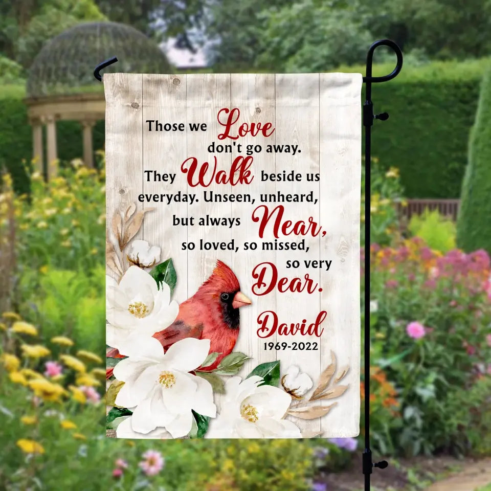Those We Love Don't Go Away They Walk Beside Us Everyday - Personalized Garden Flag, Memorial Flag, Sympathy Gift