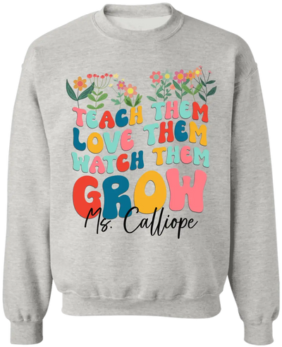 Teach Them Love Them Watch Them Grow - Personalized T-shirt, Back To School Gift For Teacher