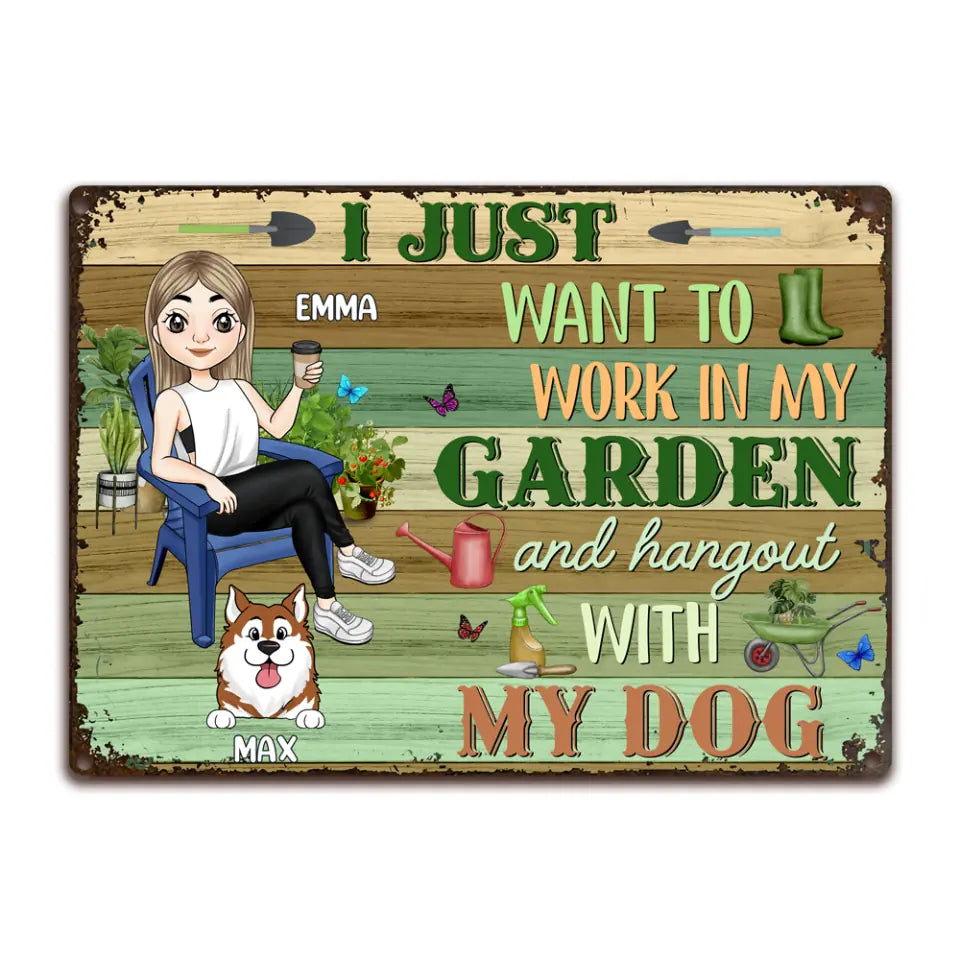I Just Want To Work In My Garden And Hang Out With My Dogs - Personalized Metal Sign