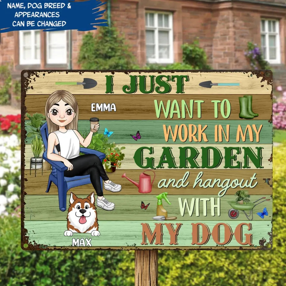 I Just Want To Work In My Garden And Hang Out With My Dogs - Personalized Metal Sign