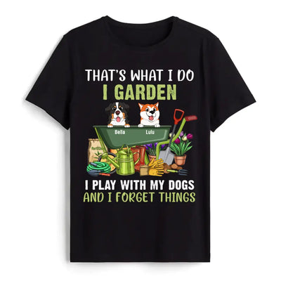 That's What I Do - Personalized T-Shirt, Gift for Gardeners, Gift For Dog Lovers