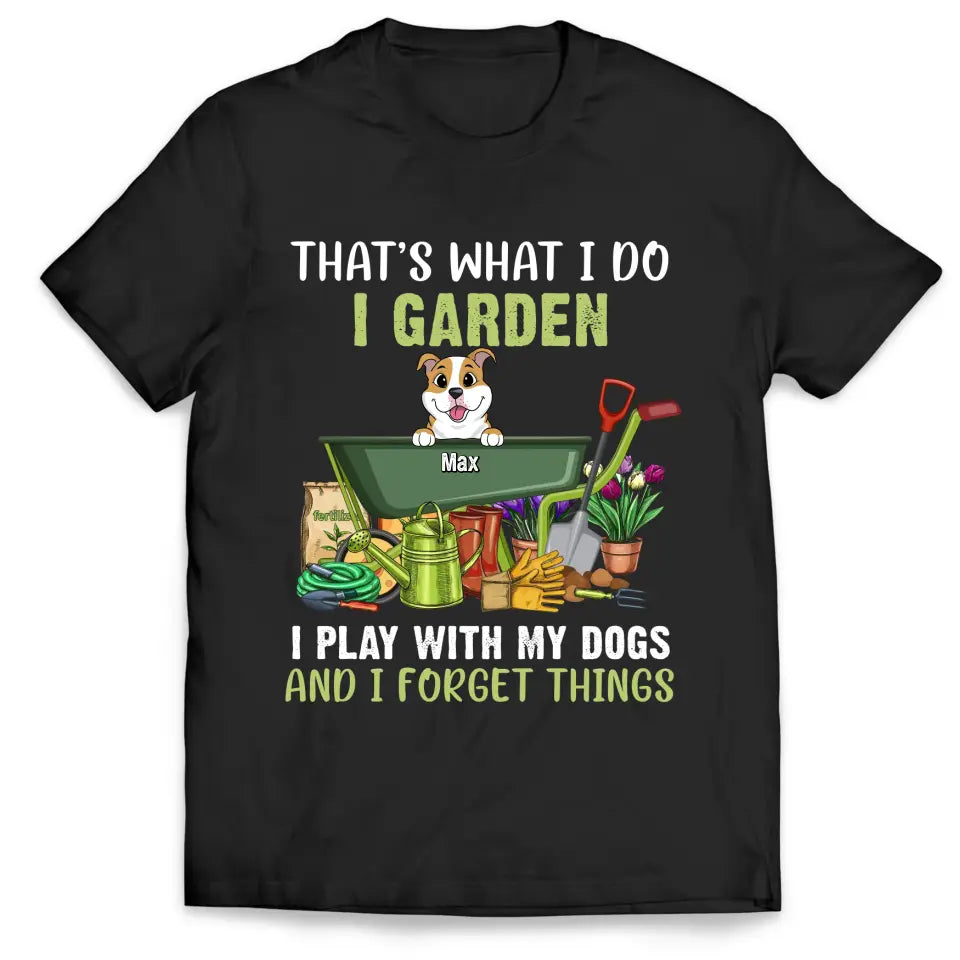 That's What I Do - Personalized T-Shirt, Gift for Gardeners, Gift For Dog Lovers