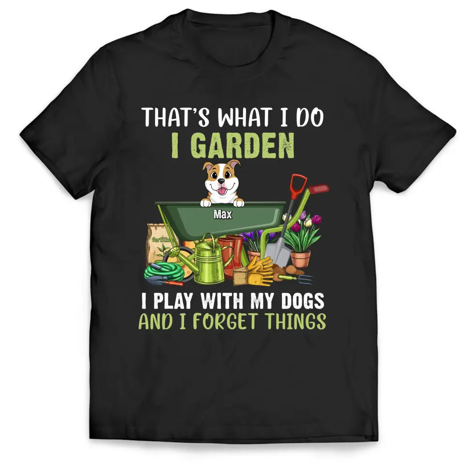 That's What I Do - Personalized T-Shirt, Gift for Gardeners, Gift For Dog Lovers