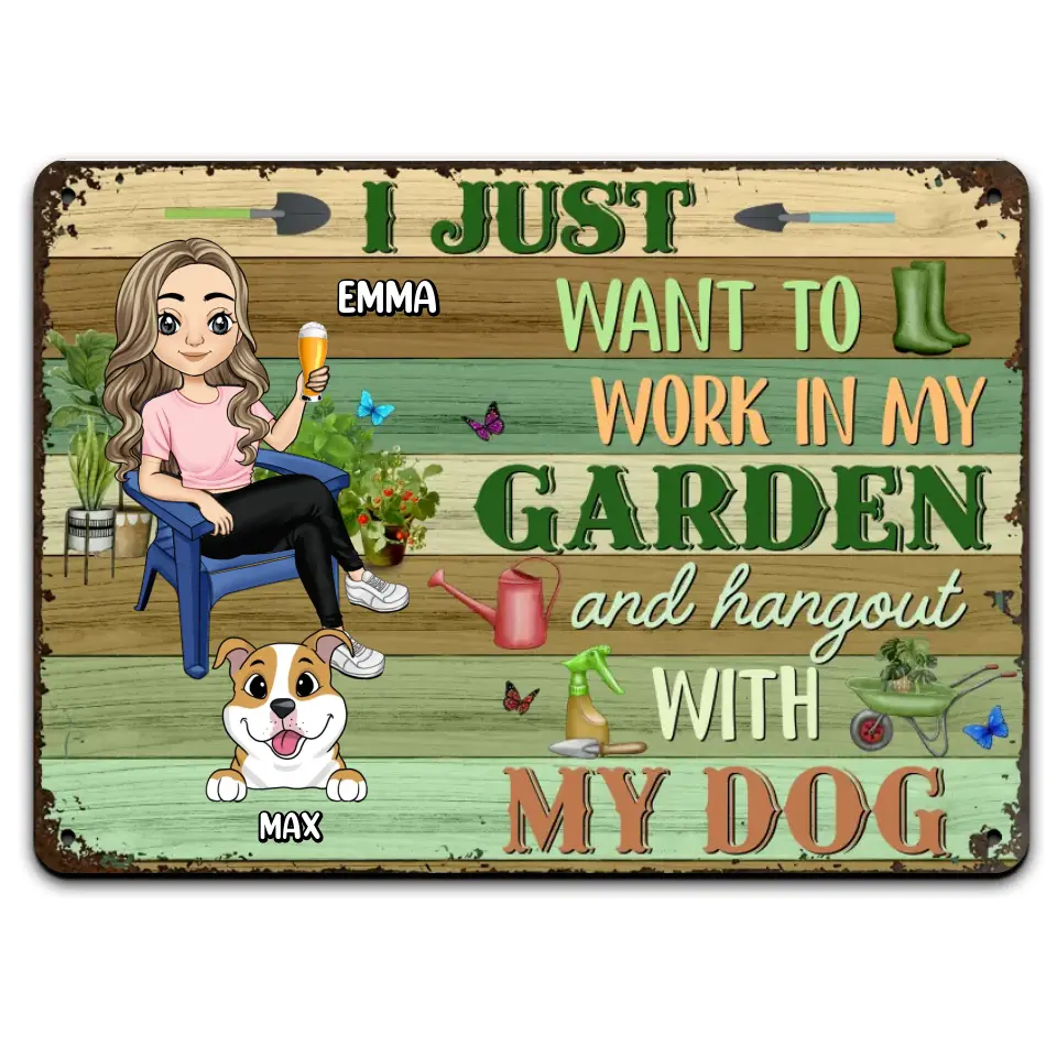 I Just Want To Work In My Garden And Hang Out With My Dogs - Personalized Metal Sign